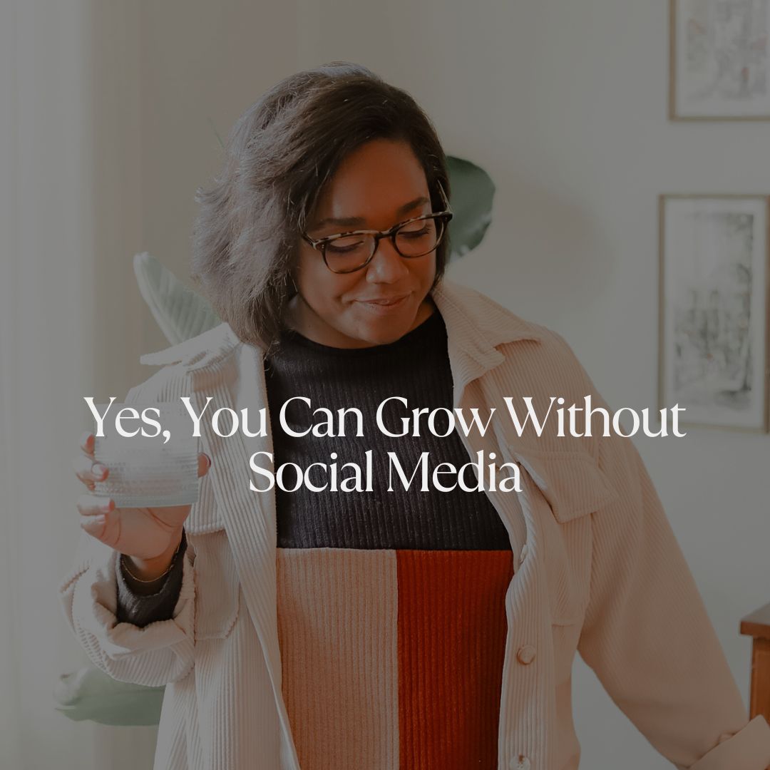 Yes, You Can Grow Without Social Media